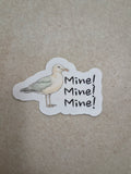 Mine! Mine! Mine! Sticker