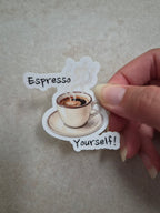 Espresso Yourself! sticker