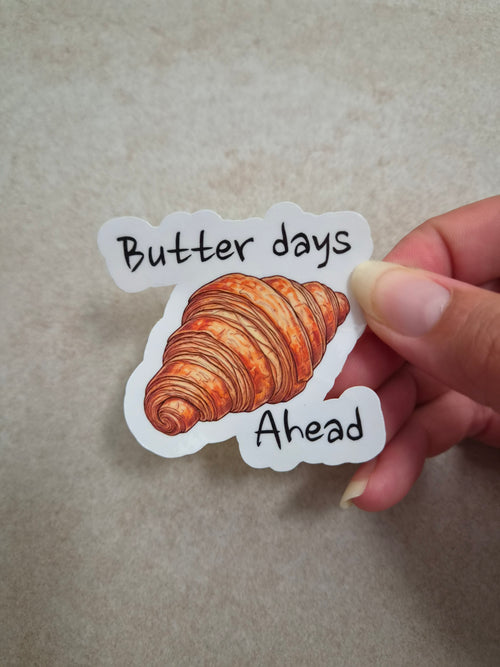 Butter days Ahead sticker