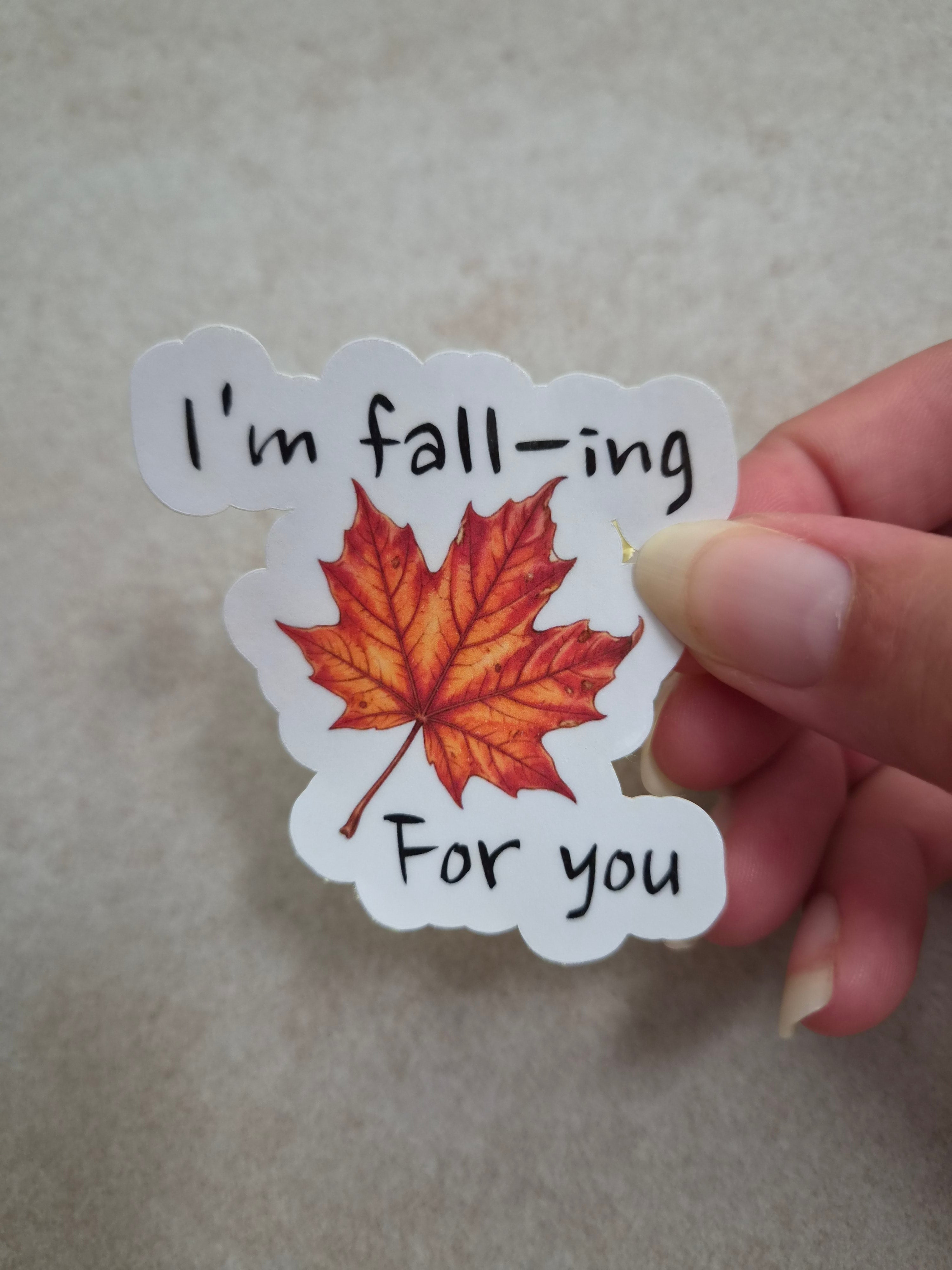 I'm fall-ing For you sticker