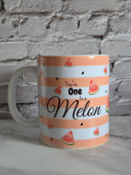 You're One in a Melon Mok