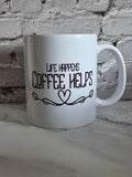 Life Happens Coffee Helps Mok