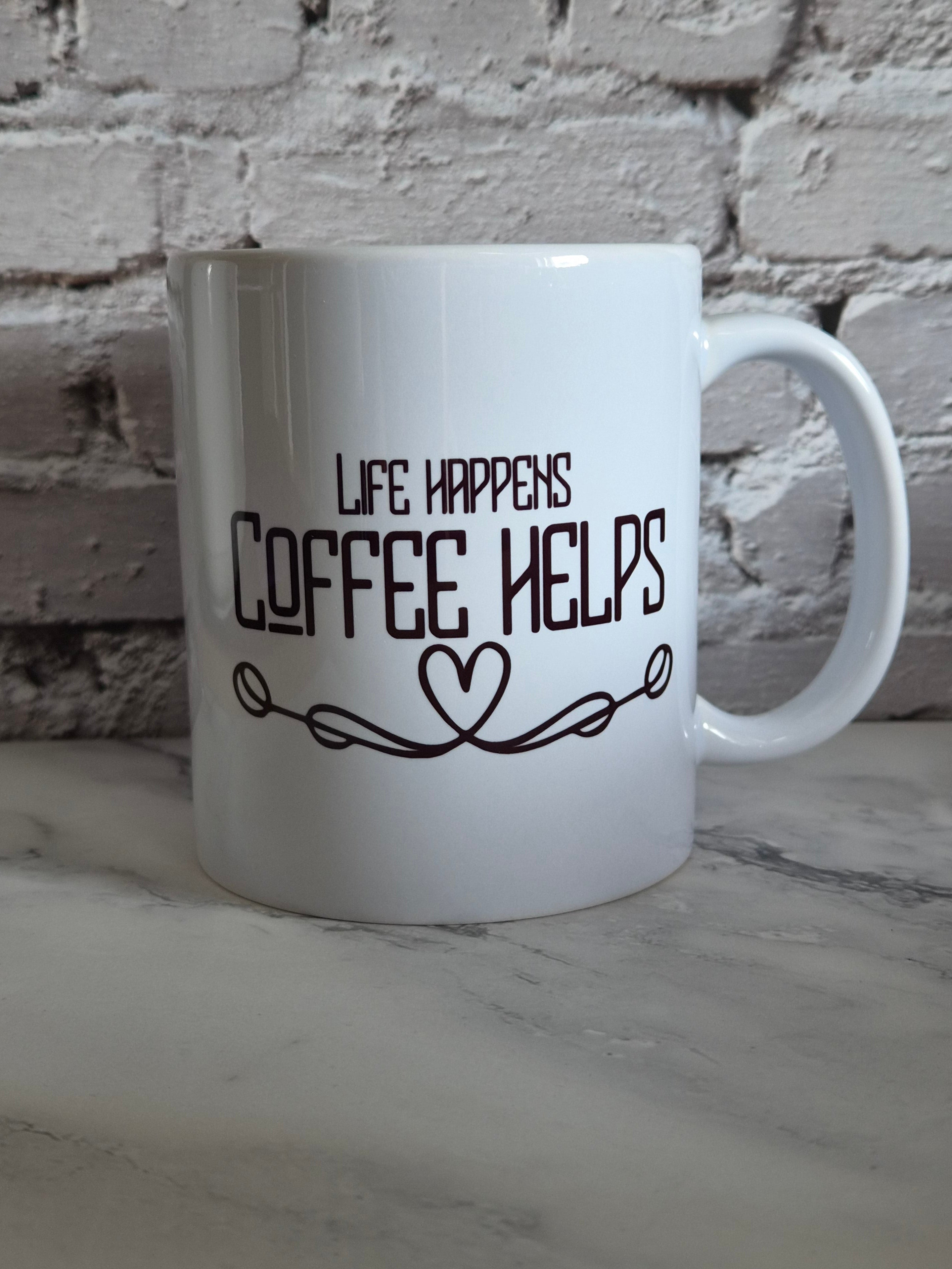 Life Happens Coffee Helps Mok