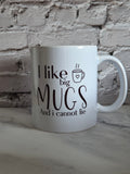 Like Big Mugs And I Cannot Lie Mok