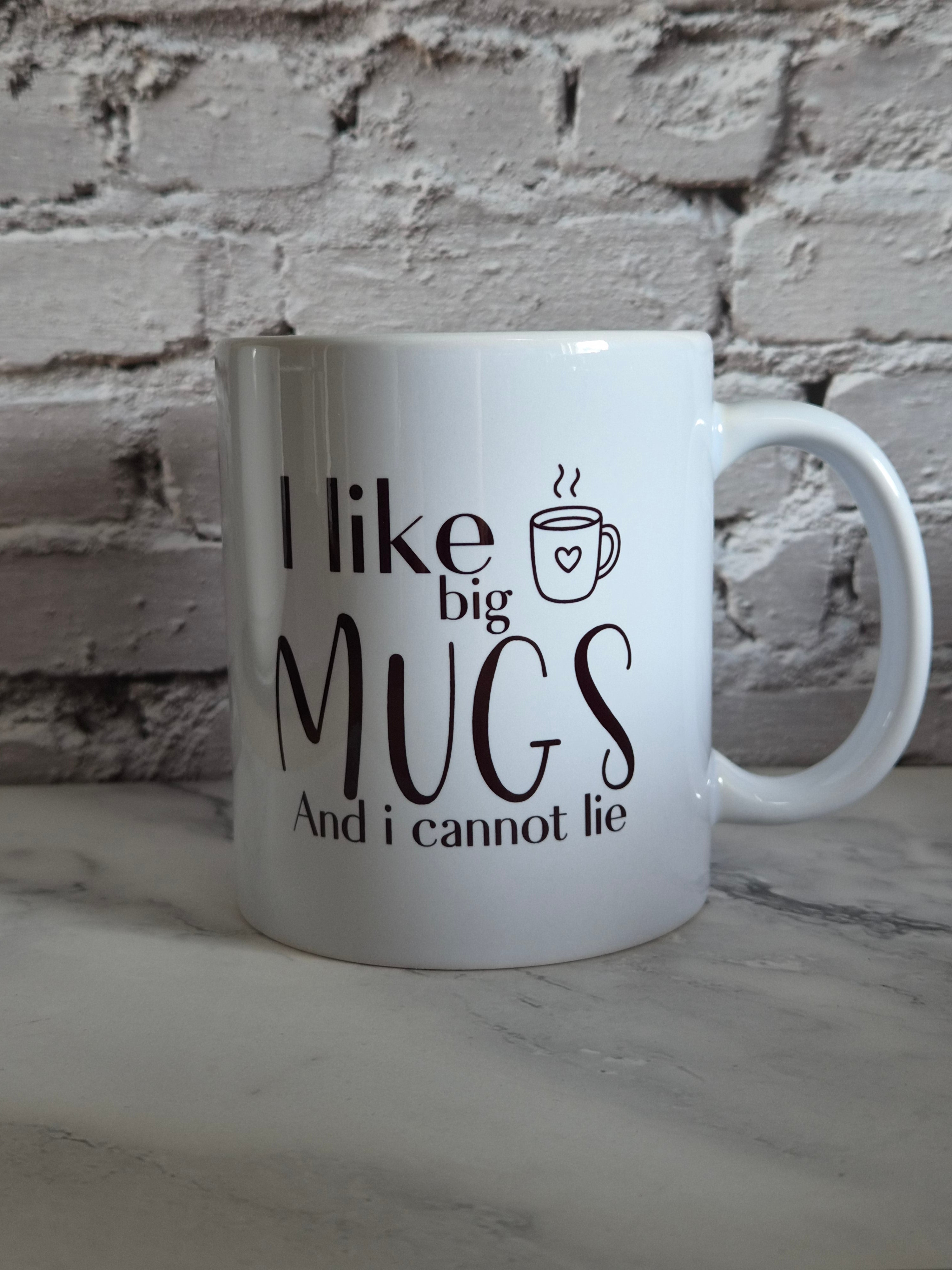 Like Big Mugs And I Cannot Lie Mok