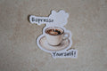 Espresso Yourself! sticker