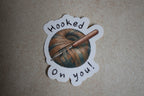 Hooked On you! sticker