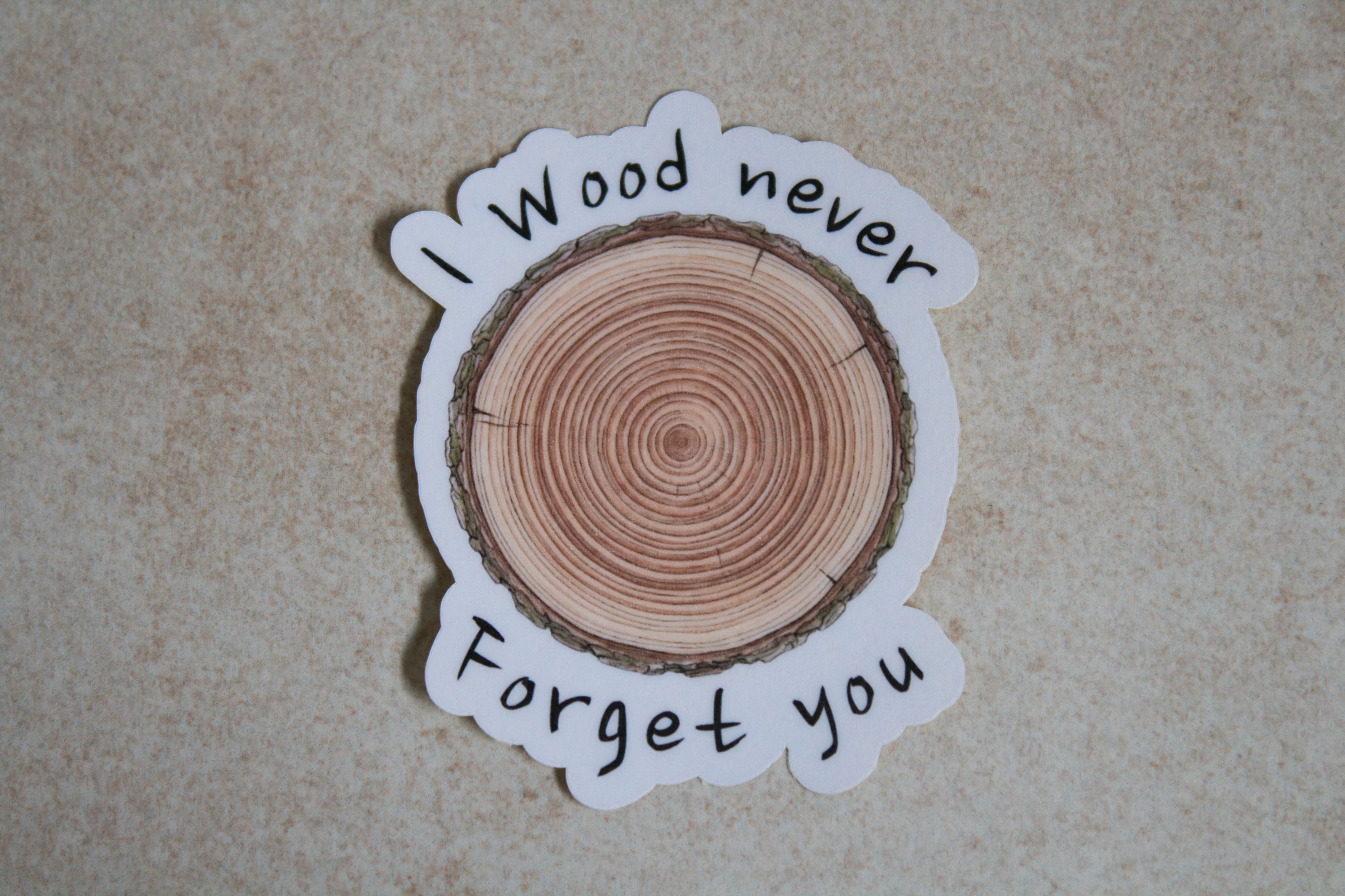 I Wood never Forget you sticker